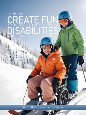 cover image of How to Create Fun for Children with Disabilities on the Ski Slopes